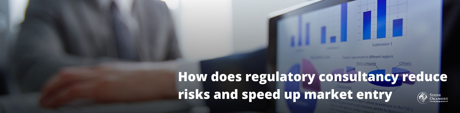 HOW DOES REGULATORY CONSULTANCY REDUCE RISKS AND SPEED UP MARKET ENTRY?