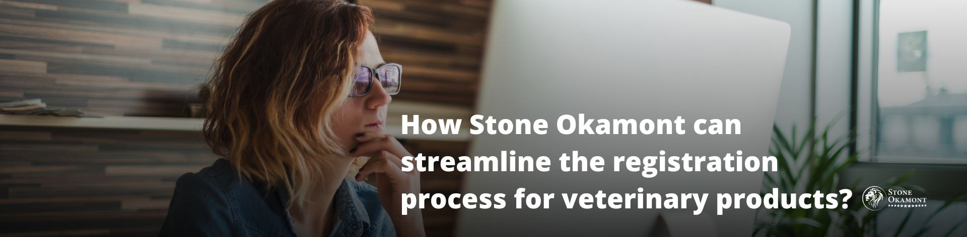 How Stone Okamont can streamline the registration process for veterinary products?
