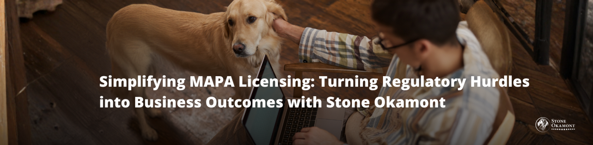 Simplifying MAPA Licensing: Turning Regulatory Hurdles into Business Outcomes with Stone Okamont
